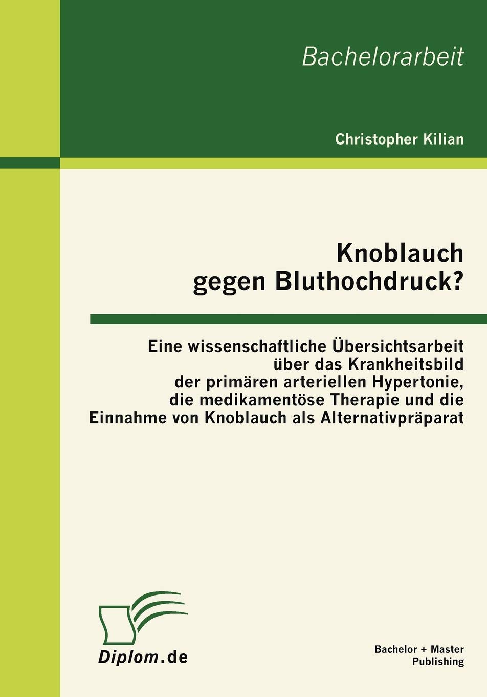 Knoblauch gegen Bluthochdruck? Eine wissenschaftliche bersichtsarbeit ber das Krankheitsbild der primren arteriellen Hypertonie ,Used