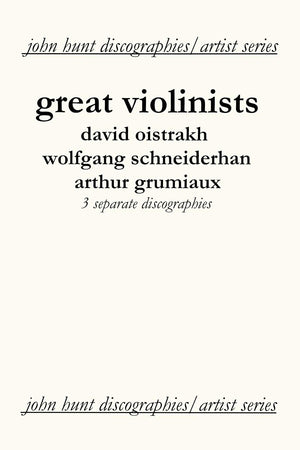 Great Violinists. 3 Discographies. David Oistrakh, Wolfgang Schneiderhan, Arthur Grumiaux. [2004].,Used