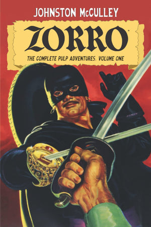 Zorro #1: The Mark Of Zorro (Zorro: The Complete Pulp Adventures)