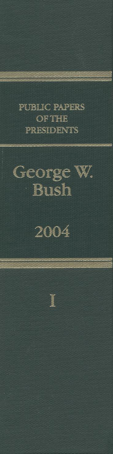 Public Papers of the Presidents of the United States, George W. Bush, 2004, Bk. 1: Jsnusry 1 to June 30, 2004,Used