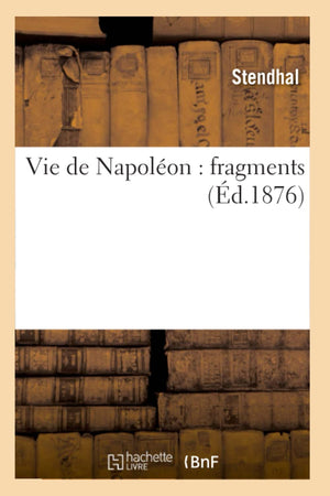 Vie De Napolon: Fragments (D.1876) (Histoire) (French Edition),Used