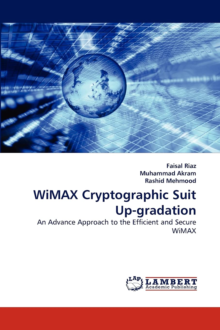WiMAX Cryptographic Suit Upgradation: An Advance Approach to the Efficient and Secure WiMAX,Used