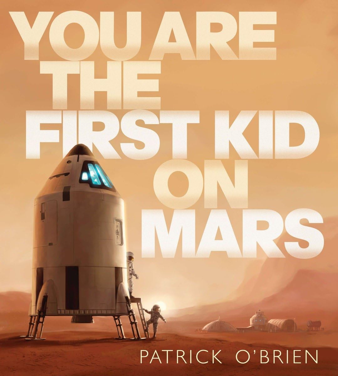 You Are the First Kid on Mars,New