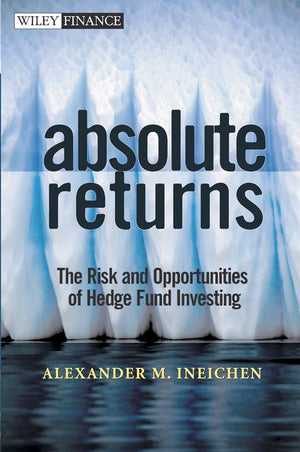 Absolute Returns: The Risk And Opportunities Of Hedge Fund Investing,Used