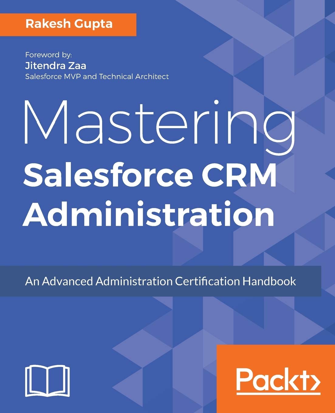 Mastering Salesforce CRM Administration: An Advanced Administration Certification Handbook,Used