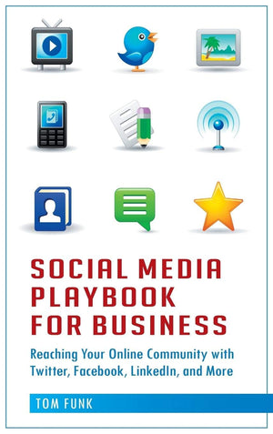 Social Media Playbook for Business: Reaching Your Online Community with Twitter, Facebook, LinkedIn, and More,Used