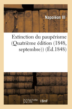 Extinction Du Pauprisme (Quatrime Dition (1848, Septembre)) (D.1848) (Histoire) (French Edition),Used