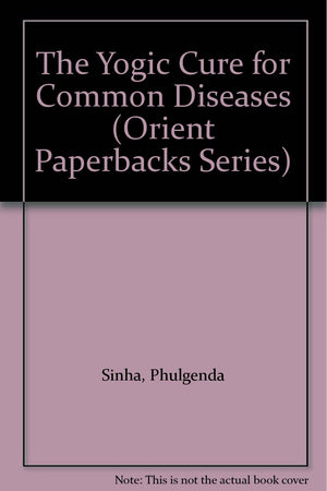 The Yogic Cure for Common Diseases (Orient Paperbacks Series),Used