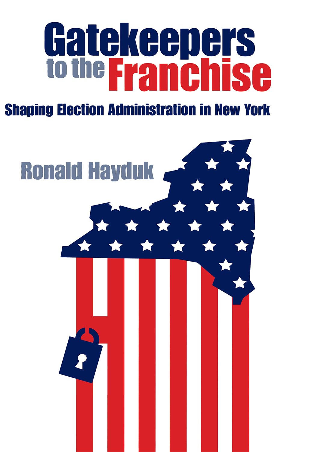 Gatekeepers To The Franchise: Shaping Election Administration In New York,Used