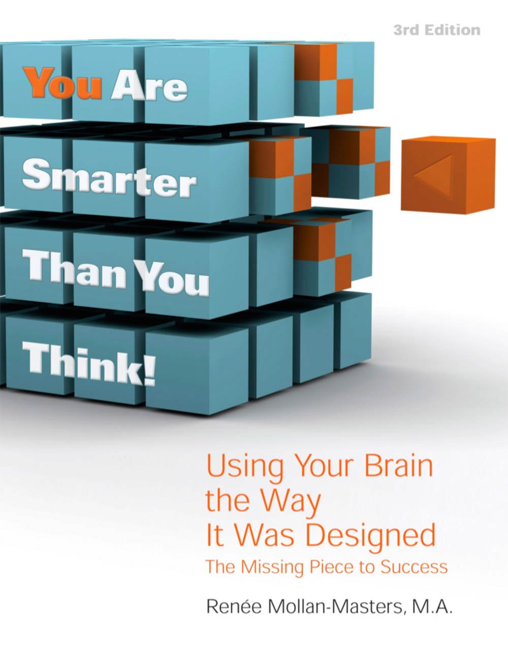 You Are Smarter Than You Think!: Using Your Brain The Way It Was Designed: The Missing Piece To Success,New