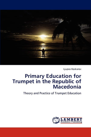Primary Education for Trumpet in the Republic of Macedonia: Theory and Practice of Trumpet Education,Used