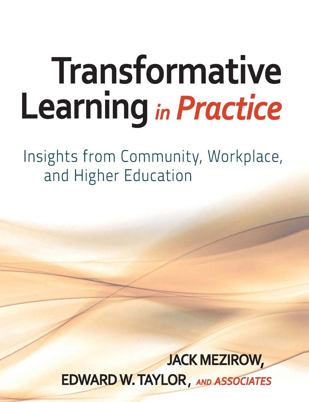 Transformative Learning In Practice: Insights From Community, Workplace, And Higher Education,Used