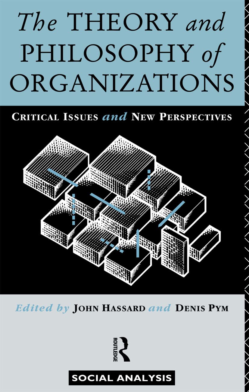 The Theory and Philosophy of Organizations: Critical Issues and New Perspectives (Social Analysis),Used