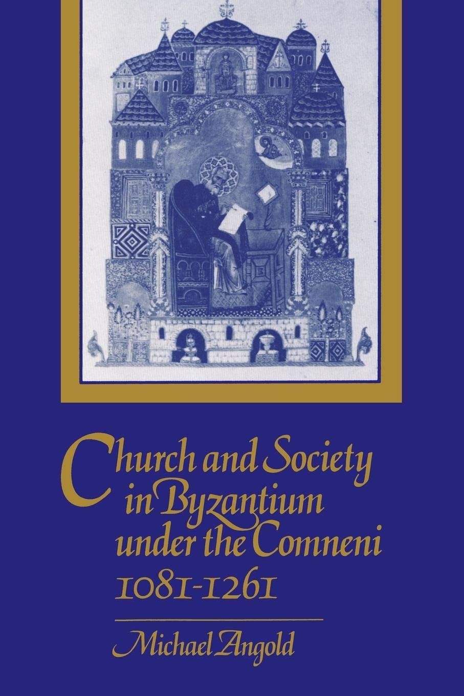 Church and Society in Byzantium under the Comneni, 10811261,Used