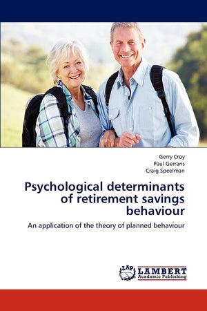 Psychological determinants of retirement savings behaviour: An application of the theory of planned behaviour,Used
