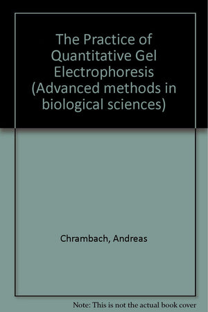 The Practice of Quantitative Gel Electrophoresis (Advanced Methods in Biological Sciences),Used