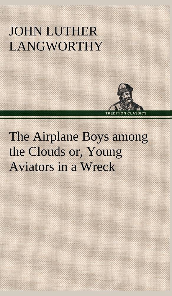 The Airplane Boys among the Clouds or, Young Aviators in a Wreck,Used