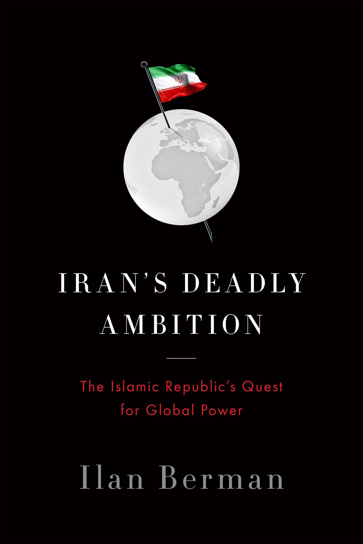 Iran's Deadly Ambition: The Islamic Republic s Quest for Global Power,Used