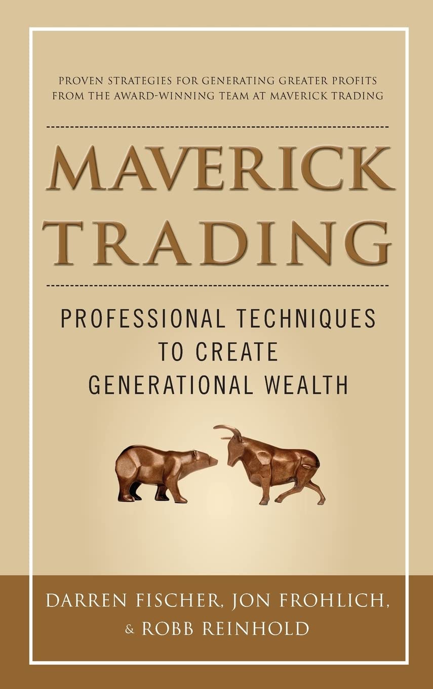 Maverick Trading: Proven Strategies For Generating Greater Profits From The Awardwinning Team At Maverick Trading,New
