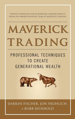 Maverick Trading: PROVEN STRATEGIES FOR GENERATING GREATER PROFITS FROM THE AWARDWINNING TEAM AT MAVERICK TRADING,Used