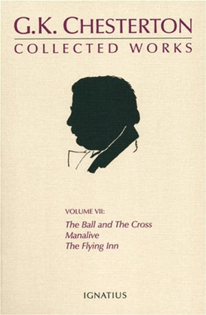 The Collected Works of G. K. Chesterton, Vol. 7: The Ball and the Cross, Manalive, The Flying Inn,Used