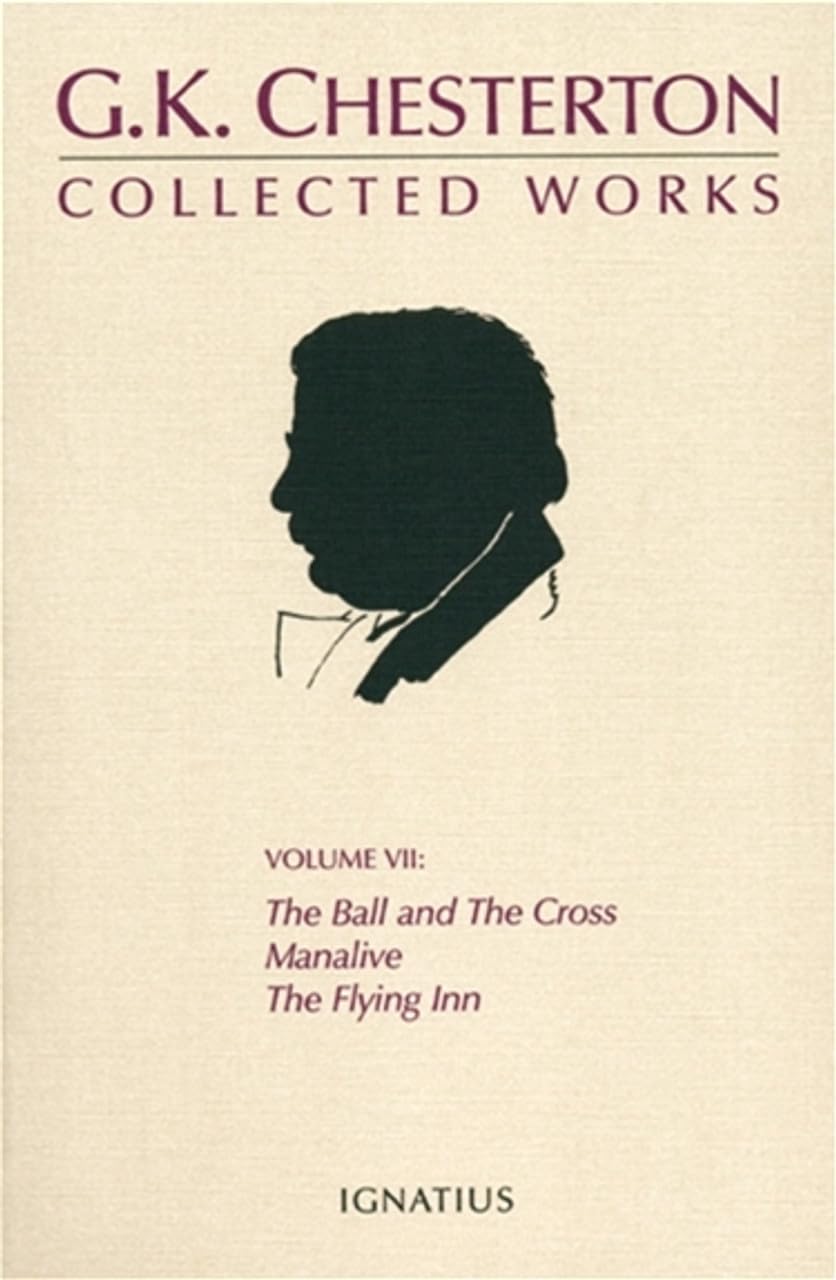 The Collected Works of G. K. Chesterton, Vol. 7: The Ball and the Cross, Manalive, The Flying Inn,Used
