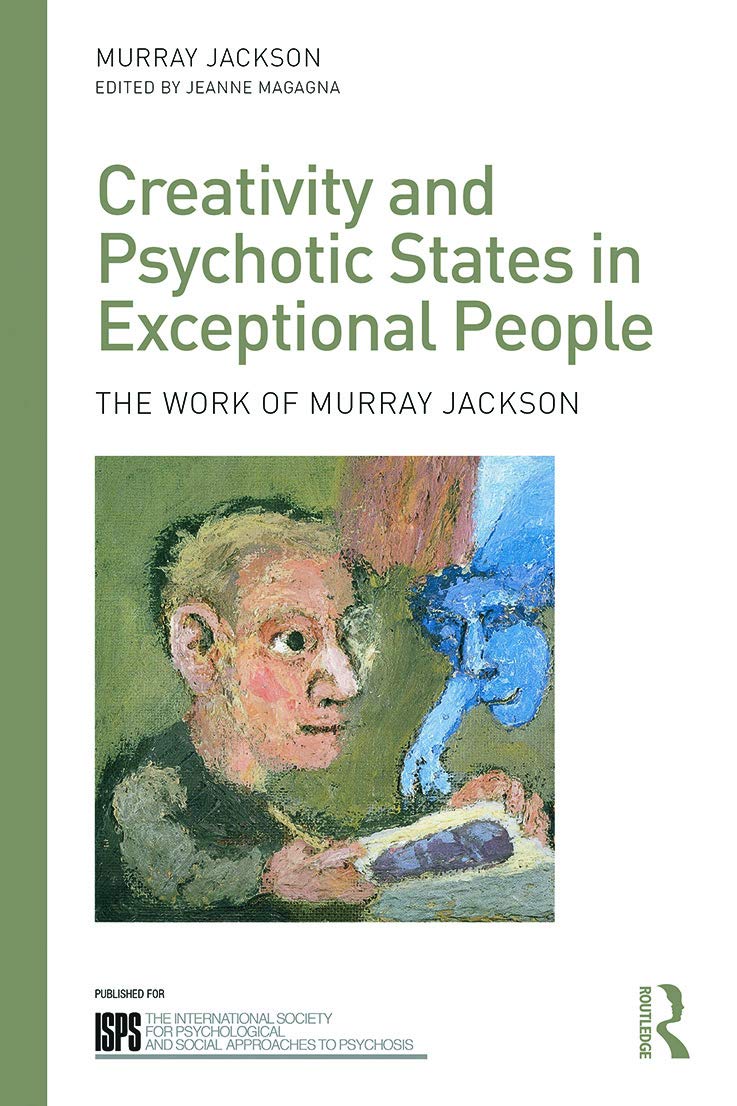 Creativity and Psychotic States in Exceptional People: The work of Murray Jackson (The International Society for Psychological a,Used