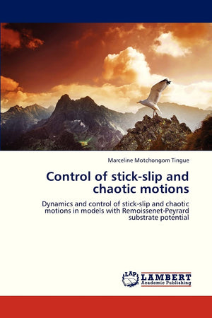 Control of stickslip and chaotic motions: Dynamics and control of stickslip and chaotic motions in models with RemoissenetPey,Used