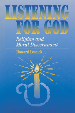 Listening For God: Religion And Moral Discernment,Used