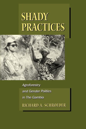 Shady Practices: Agroforestry and Gender Politics in The Gambia (California Studies in Critical Human Geography) (Volume 5),Used