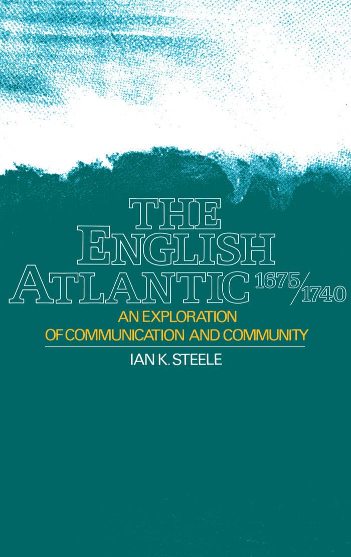 The English Atlantic, 16751740: An Exploration of Communication and Community