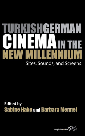 Turkish German Cinema in the New Millennium: Sites, Sounds, and Screens (Film Europa, 13),Used