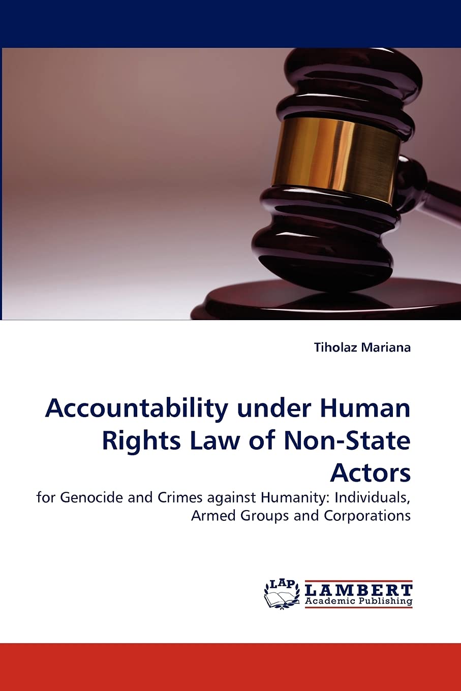 Accountability under Human Rights Law of NonState Actors: for Genocide and Crimes against Humanity: Individuals, Armed Groups a,Used