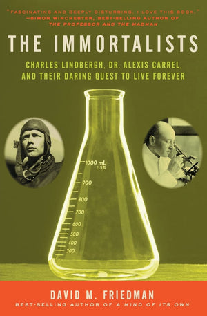 The Immortalists: Charles Lindbergh, Dr. Alexis Carrel, and Their Daring Quest to Live Forever,Used