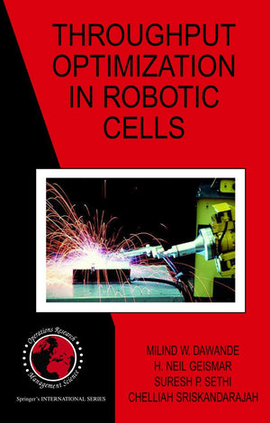 Throughput Optimization in Robotic Cells (International Series in Operations Research & Management Science, 101),New