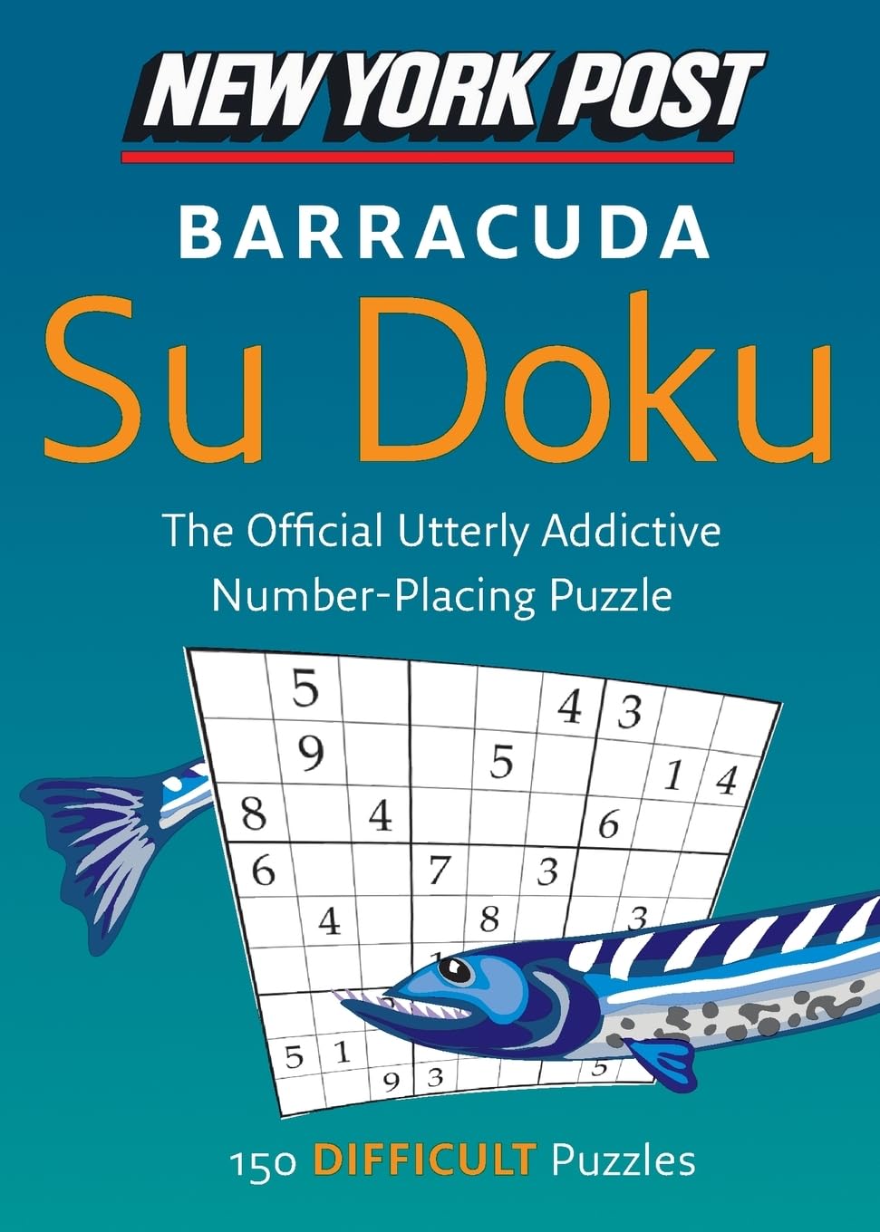 New York Post Barracuda Su Doku: 150 Difficult Puzzles (New York Post Su Doku (Harper)),New