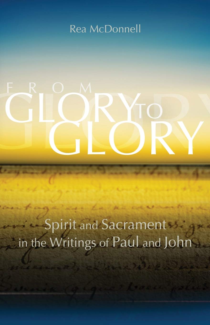 From Glory to Glory: Spirit and Sacrament in the Writings of Paul and John (Biblical Commentaries),Used