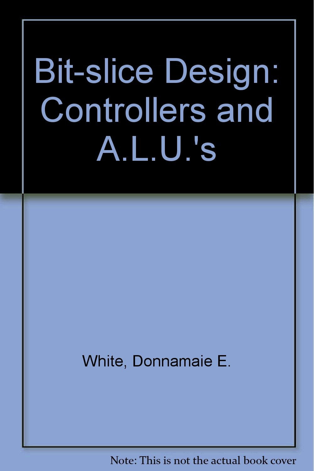 BitSlice Design: Controllers and ALUs,Used
