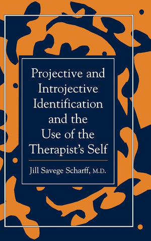 Projective and Introjective Identification and the Use of the Therapist's Self (The Library of Object Relations),Used