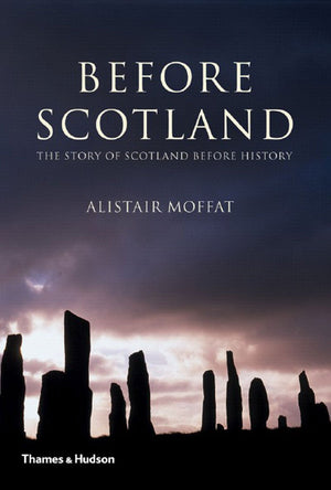 Before Scotland: The Story of Scotland Before History,New