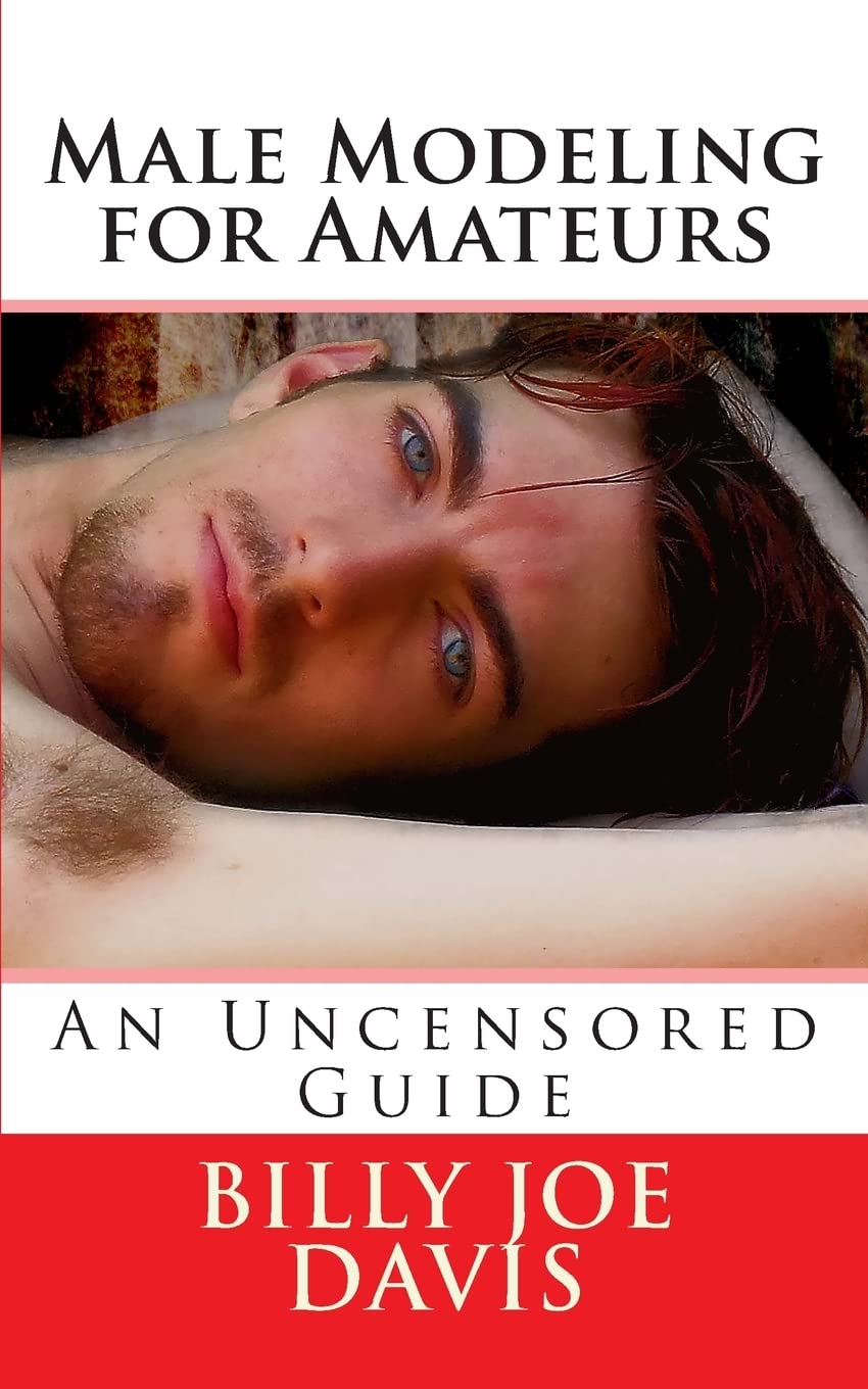 Male Modeling For Amateurs: An Uncensored Guide (Educational Series)