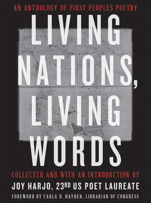 Living Nations, Living Words: An Anthology Of First Peoples Poetry
