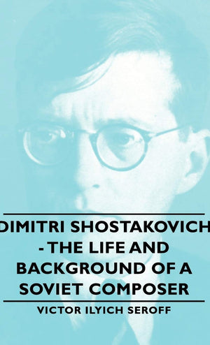 Dimitri Shostakovich  The Life and Background of a Soviet Composer,Used