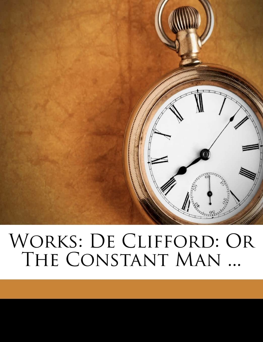 Works: de Clifford: Or the Constant Man ...,New