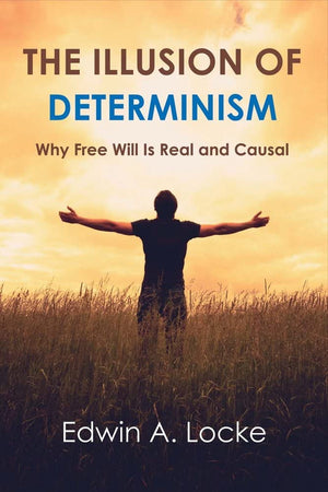 The Illusion Of Determinism: Why Free Will Is Real And Causal (1)