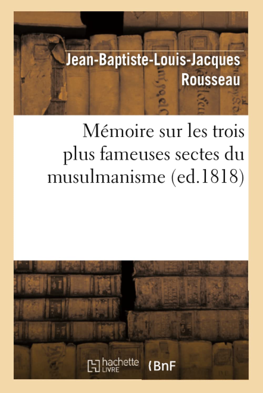 Mmoire Sur Les Trois Plus Fameuses Sectes Du Musulmanisme (Ed.1818) (Religion) (French Edition),Used