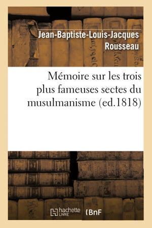 Mmoire Sur Les Trois Plus Fameuses Sectes Du Musulmanisme (Ed.1818) (Religion) (French Edition),Used
