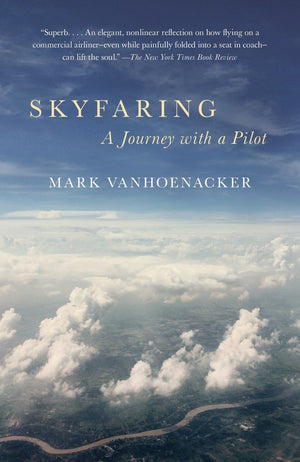 Skyfaring: A Journey with a Pilot (Vintage Departures),Used