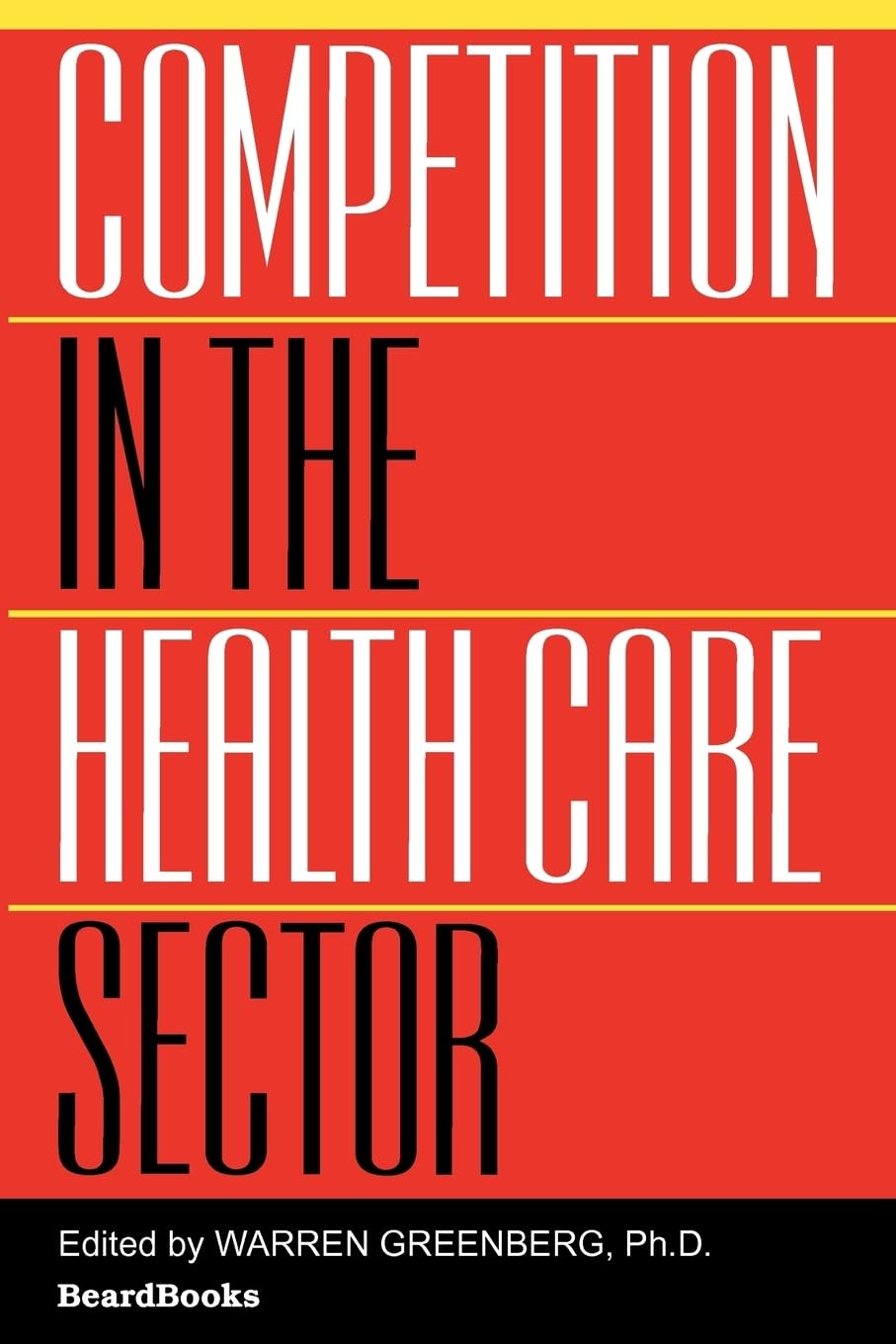 Competition in the Health Care Sector: Past, Present, and Future,Used