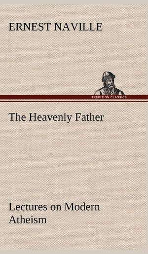 The Heavenly Father Lectures on Modern Atheism,Used